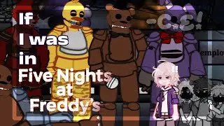 If I was in FNAF || Gl2 || Fanon || -C.E☆