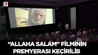 “Allaha Salam” filminin premyerası keçirilib