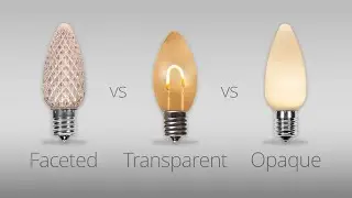 The Joy of Choice: Selecting Between Opaque, Faceted and Transparent Christmas Light Bulbs