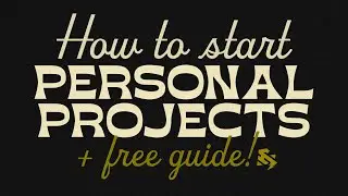 How to Start a Personal Project (with Free Creative Brief!)