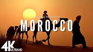 Morocco 4K Relaxing Music - Amazing Beautiful Nature Scenery With Piano Music