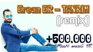 ERSAN ER - TANRIM REMİX