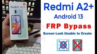 Redmi A2 plus frp bypass Screen Lock method not works due to Latest security