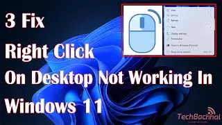 Right Click On Desktop Not Working In Windows 11 Tutorial - 3 Fix How To