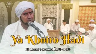 Habib Syech Bin Abdul Qadir Assegaf - Ya Khoiro Hadi
