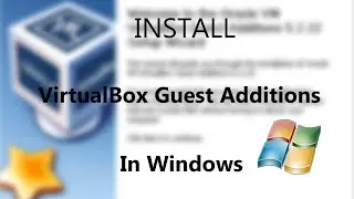 How to Properly Install VirtualBox Guest Additions For Any Windows Version