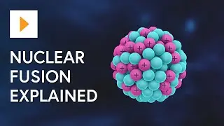 Nuclear Fusion Explained