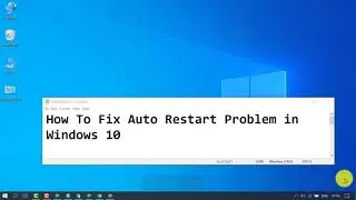 How To Fix Auto Restart Problem in Windows 10