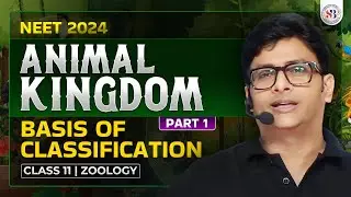 ANIMAL KINGDOM CLASS 11 | BASIS OF CLASSIFICATION | NEET 2024 SANJEEVANI BATCH | ZOOLOGY BY MD SIR