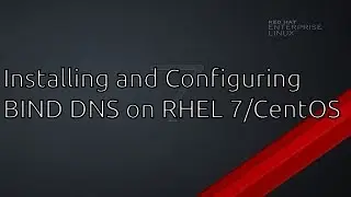 RHEL 7 / CentOS Installing and Configuring BIND DNS