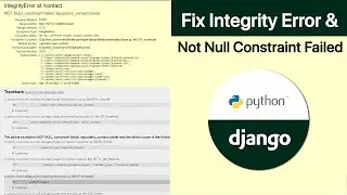 How to Fix IntegrityError or Not Null Constraint Failed in Django