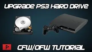 [How To] Upgrade PS3 Hard Drive For CFW or OFW Consoles