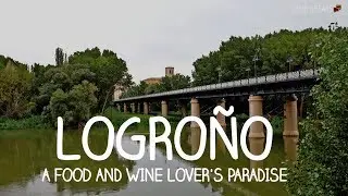 Logroño, La Rioja - A Spanish food and wine lover's paradise