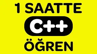 C++ Dersleri - 1 Saatte Tamamen C++ Öğren!