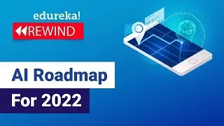 AI Roadmap For 2022  | Learn AI | Artificial Intelligence Careers | Edureka Rewind - 6