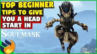 SOULMASK TOP Beginner Tips To Give You A HEAD START In The Game