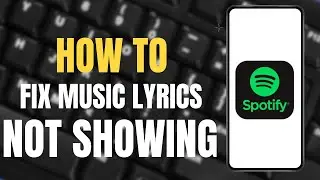 How to fix Spotify Lyrics Not Showing Problem ?