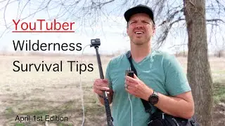 YouTuber Wilderness Survival Tips (April Fool's 2020)