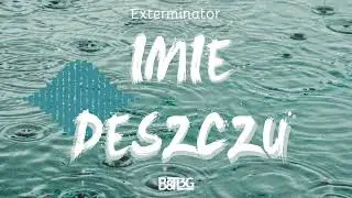 Exterminator - Imię Deszczu (B8TL3G)