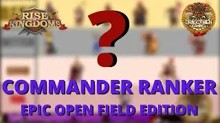 Epic Commander Ranker Series - Open Field Edition - Rise of Kingdoms