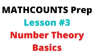 MATHCOUNTS Preparation Lesson #3: Number Theory Basics