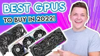 The BEST GPUs to Buy in 2022! [Comparing ALL of the Latest Nvidia & AMD GPUs!]