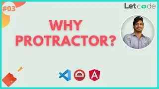 Why not Selenium & why Protractor ?  - Part 2 | Protractor Tutorial | Angular Protractor | LetCode