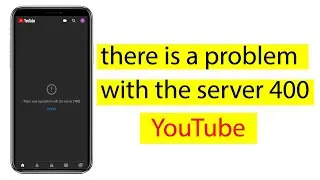 There is a problem with the server 400 YouTube | how to fix there was a problem with the server 400