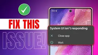 How to Fix System UI Isnt Responding in Samsung Phones | Solve System UI Isnt Responding Error