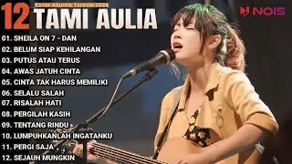 Tami Aulia Cover Full Album - DAN || Cover Akustik Terbaik 2024