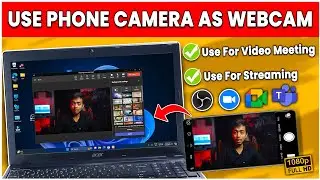 How to Use Phone Camera As HD Webcam 2024🤯Mobile Camera As Webcam for Video Meeting & Streaming💻🖥️