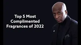 My Top 5 Most Complimented Fragrances of 2022