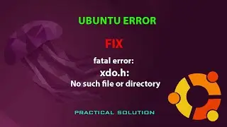 UBUNTU FIX: fatal error: xdo.h: No such file or directory