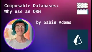 Composable Databases: Why use an ORM