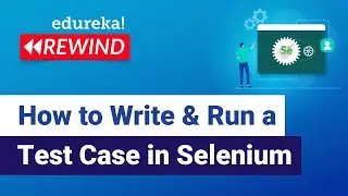 How to Write & Run a Test Case in Selenium | Selenium Tutorial | Selenium | Edureka Rewind