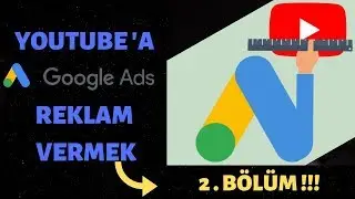 Youtube reklam verme google adwords google ads reklam verme 2. Bölüm