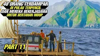 PART 11 ‼️ 48 Orang Terdampar Di Pulau Terpencil Dan Mereka Bekerjasama Untuk Bertahan Hidup