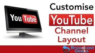 How To Customise YouTube Channel Layout