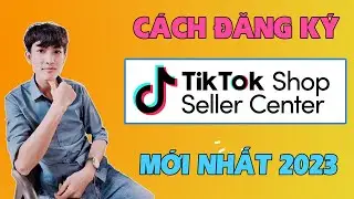 Cách Đăng Ký Tiktok Shop - Tiktok Seller Bán Hàng, Làm Tiếp Thị Liên Kết Trên Tiktok