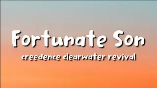 creedence clearwater revival - Fortunate Son (lyrics)