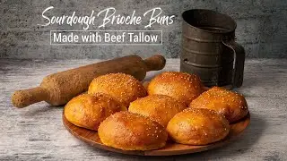 Sourdough Brioche Burger Buns - How to Make Great Sourdough Brioche Burger Buns With Beef Tallow