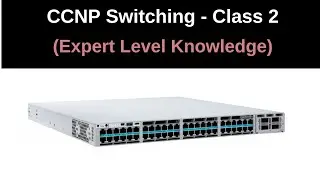 Class 2 |  Switch Ports | CCNP Switching |  Real Life Networking Skills