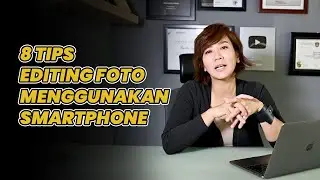 8 TIPS EDITING FOTO MENGGUNAKAN SMARTPHONE