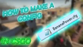 HOW TO CREATE YOUR OWN CSGO CONFIG!!!