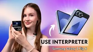 How to Use the Interpreter on Samsung Galaxy Z Flip 6: A Comprehensive Guide