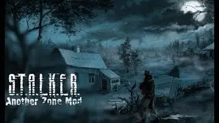 Сталкер Another Zone Mod Часть #1[АТП, Селекция, Инструменты]