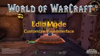 World of Warcraft - Edit Mode User Interface Tutorial