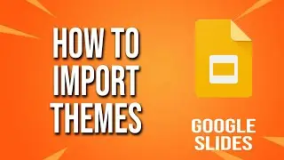 How To Import Themes Google Slides Tutorial