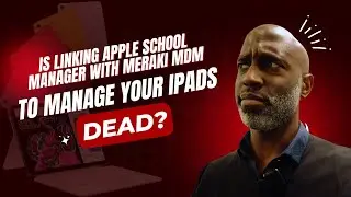 A Day in the Life of an IT Technician: Is linking Apple School Manager with Meraki MDM hard?