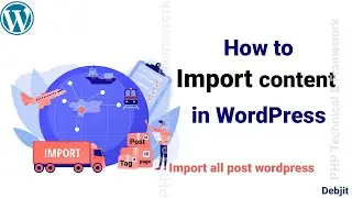 How to import content in WordPress || how to import post in wordpress || import wordpress posts